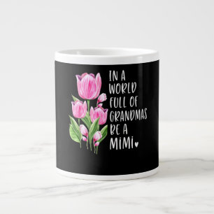 In A World Full Of Grandmas Be A Mimi Large Coffee Mug