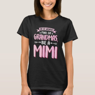 In A World Full Of Grandmas Be A Mimi Mother's Day T-Shirt
