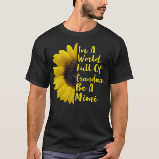 In A World Full Of Grandmas Be A Mimi T-Shirt