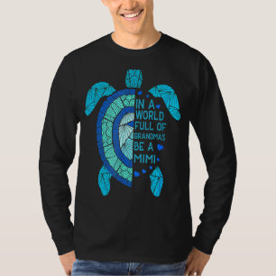 In A World Full Of Grandmas Be A Mimi Turtle Mothe T-Shirt