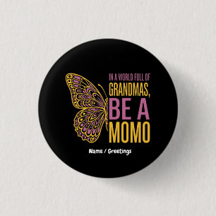 In a World Full of Grandmas Be a Momo Butterfly 3 Cm Round Badge