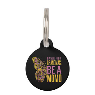 In a World Full of Grandmas Be a Momo Butterfly Pet Tag