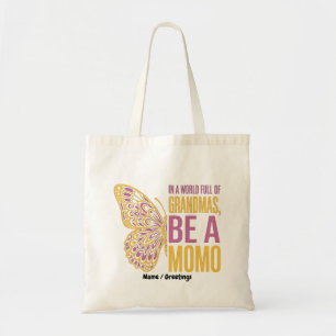 In a World Full of Grandmas Be a Momo Butterfly  Tote Bag