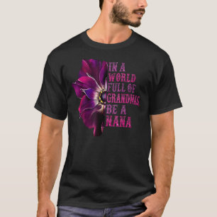 In A World Full Of Grandmas Be A Nana Butterfly T-Shirt