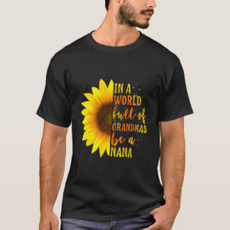 In A World Full Of Grandmas Be A Nana Mother'S Day T-Shirt