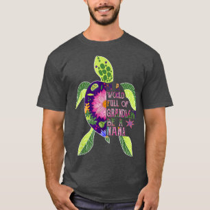 In A World Full Of Grandmas Be A Nana Turtle T-Shirt