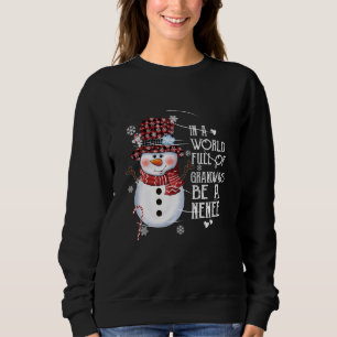 In A World Full Of Grandmas Be A Nenee Snowman Xma Sweatshirt