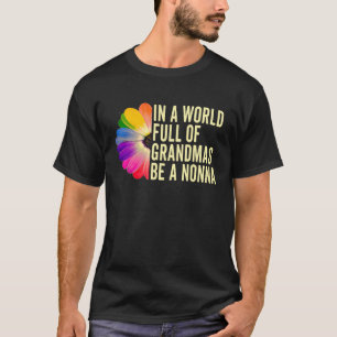 In A World Full Of Grandmas Be A Nonna Italian Gra T-Shirt