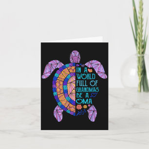 In a world full of grandmas be a oma turtle card