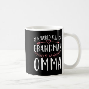In a world full of grandmas be a omma womens coffee mug