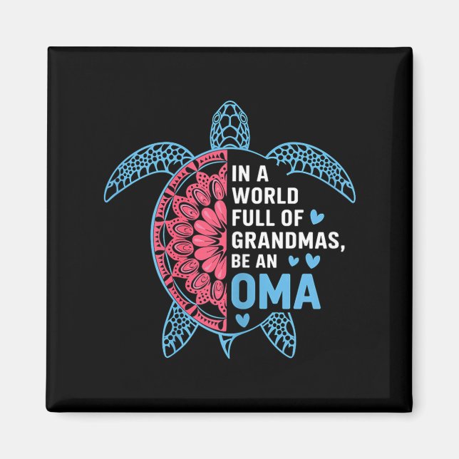 In A World Full Of Grandmas Be An Oma Turtle  Magnet (Front)