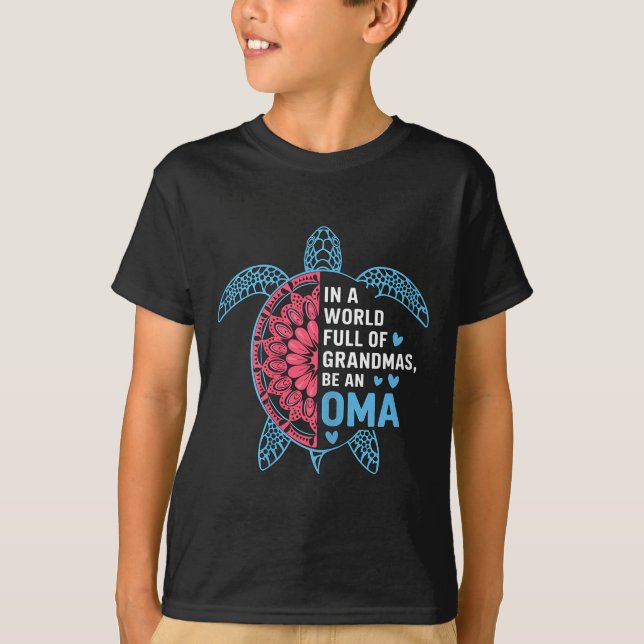 In A World Full Of Grandmas Be An Oma Turtle  T-Shirt (Front)