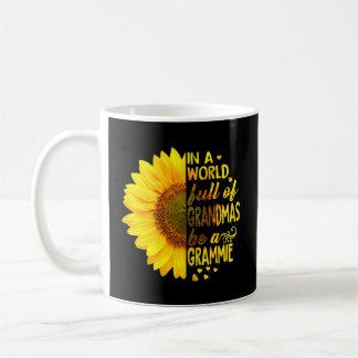 In A World Full Of Grandmas Be Grammie Coffee Mug
