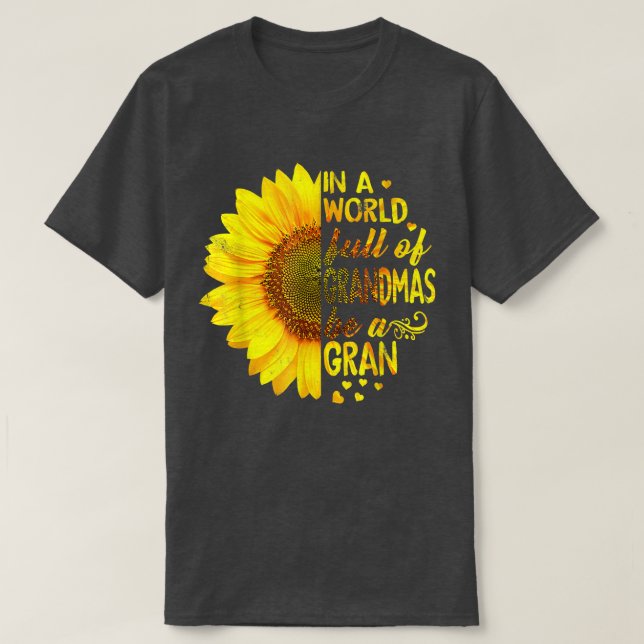 In a world full of grandmas be Gran Sunflower  T-Shirt (Design Front)