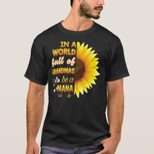 In A World Full Of Grandmas Be Nana Sunflower Moth T-Shirt