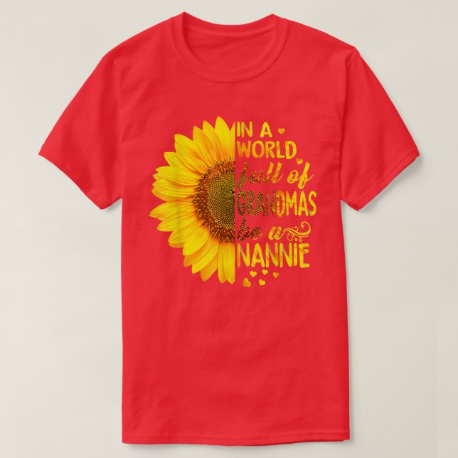 In a world full of grandmas be Nannie Sunflower  T-Shirt (Design Front)