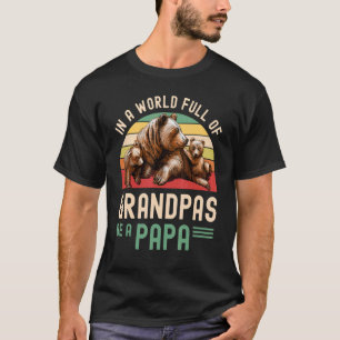 In A World Full Of Grandpas Be A Papa Bear Fathers T-Shirt