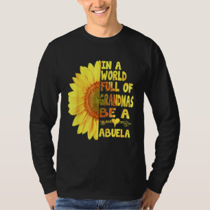In A World Full Of Granmas Be A Abuela Sunshine T-Shirt
