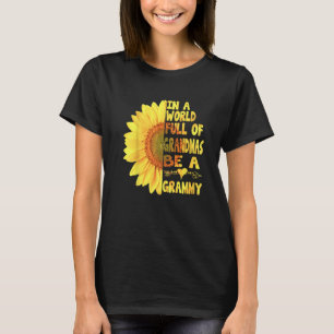 In A World Full Of Granmas Be A Grammy Sunshine T-Shirt