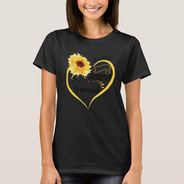 In A World Full Of Granmas Be A Grammy Sunshine    T-Shirt (Front)