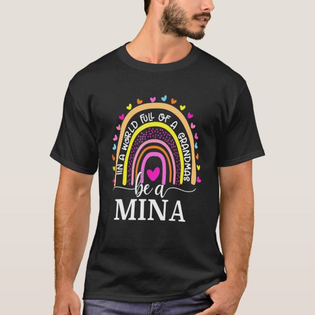 In A World Full Of Granmas Be A Mina Rainbow  1 T-Shirt (Front)