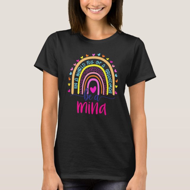 In A World Full Of Granmas Be A Mina Rainbow T-Shirt (Front)