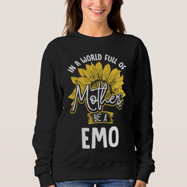 In A World Full Of Mothers be a Emo Sweatshirt (Front)