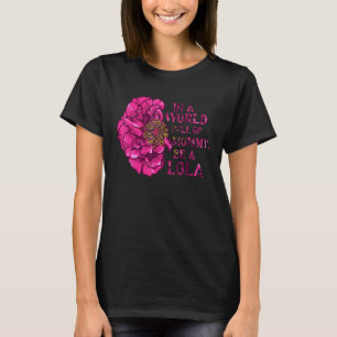 In A World Full of Mummy Be a Lola Mother s Day T-Shirt