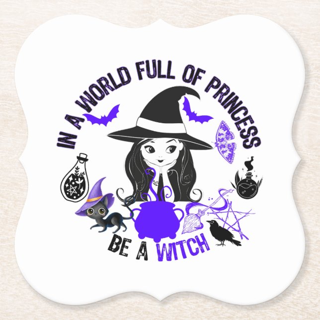 In a world full of princess, be a witch.w paper coaster (Front)