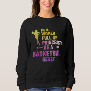 in a world full of princesses basketball basketbal sweatshirt