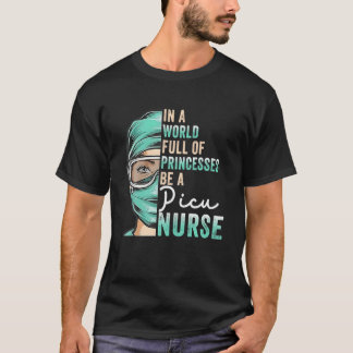 In A World Full Of Princesses Be A Nurse Cute RN, T-Shirt
