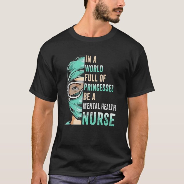 In A World Full of Princesses Be A Nurse Funny Men T-Shirt (Front)