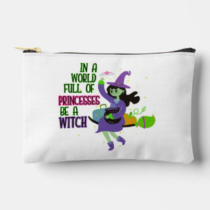 In A World Full of Princesses Be A Witch Accessory Pouch