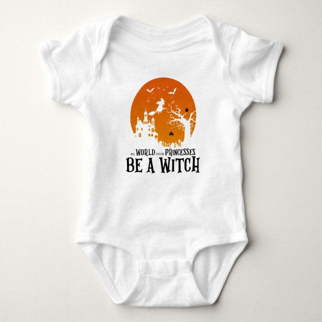 In A World Full Of Princesses Be A Witch Bodysuit (Front)