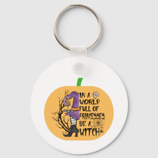 In a world full of princesses be a witch key ring