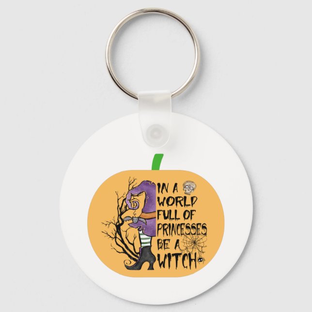 In a world full of princesses be a witch key ring (Front)