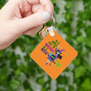 In A World Full of Princesses Be A Witch Key Ring