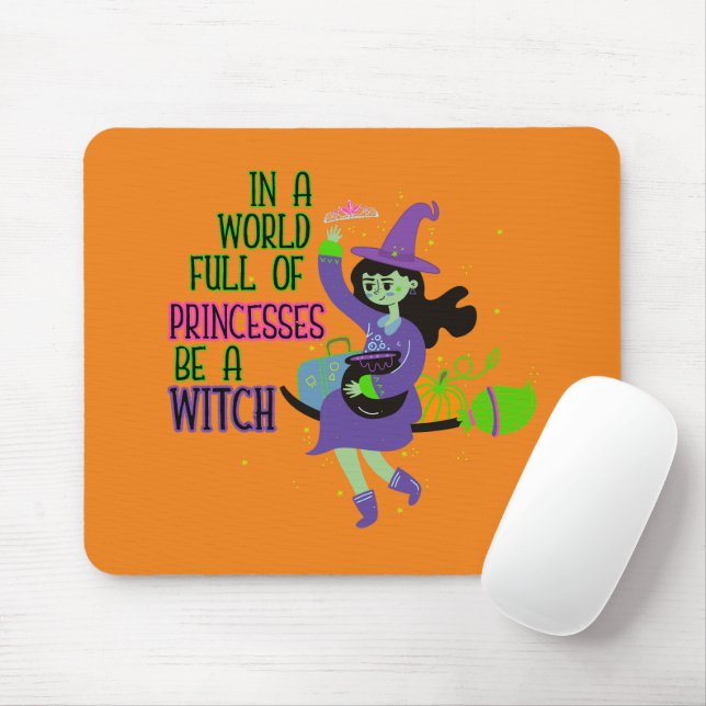 In A World Full of Princesses Be A Witch Mouse Pad (With Mouse)