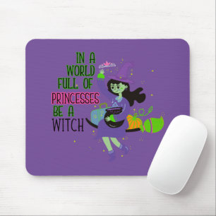 In A World Full of Princesses Be A Witch Mouse Pad