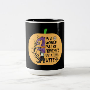 In a world full of princesses be a witch Two-Tone coffee mug