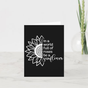 In A World Full Of Rose Sunflower Quote Graphic Card