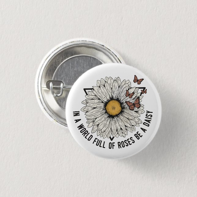 In A World Full Of Roses Be A Daisy 3 Cm Round Badge (Front & Back)