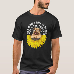 In A World Full Of Roses Be A Sunflower Florist Pu T-Shirt