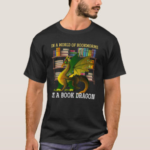 In A World Of Bookworms Be A Book Dragon T-Shirt