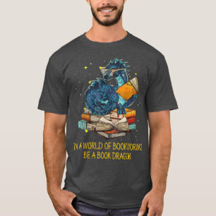 In A World Of Bookworms Be A Book Dragons Book Lov T-Shirt