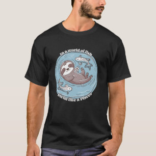 In A World Of Fish Swim Like A Pisces Sloth T-Shirt