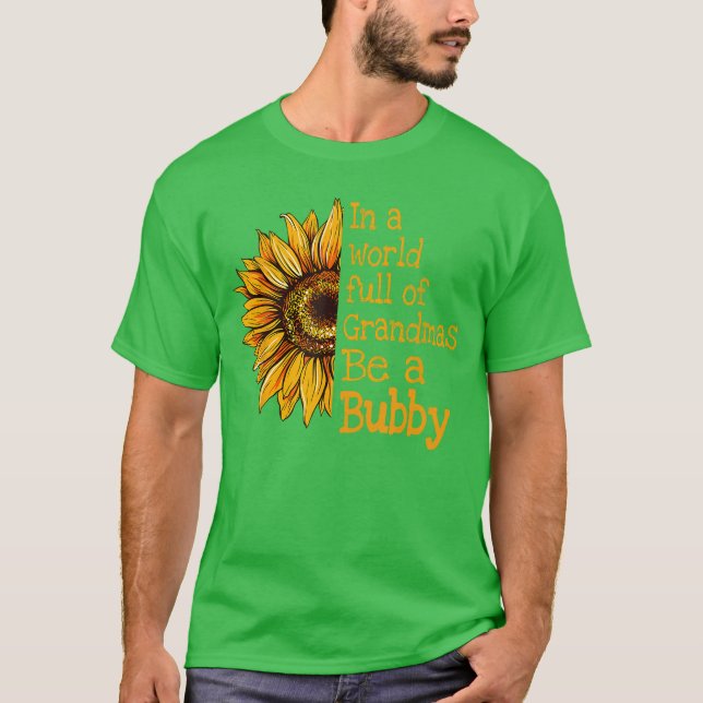 In A World Of Grandmas Be A Bubby Jewish Yiddish G T-Shirt (Front)