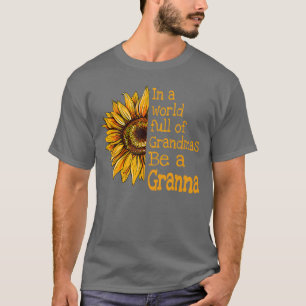 In A World Of Grandmas Be a Granna Special Grandma T-Shirt