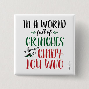 In a World of Grinches Be a Cindy-Lou Who 15 Cm Square Badge