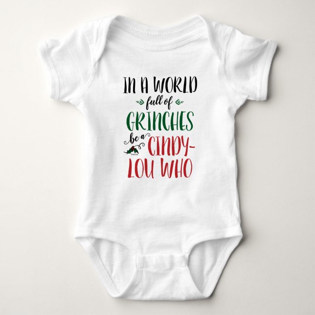 In a World of Grinches Be a Cindy-Lou Who Quote Baby Bodysuit (Front)